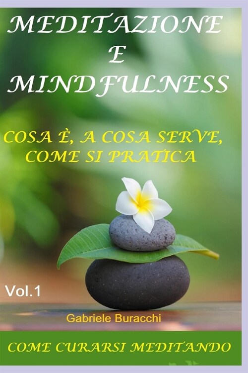 Meditazione E Mindfulness. Cosa ? a Cosa Serve, Come Si Pratica: Come Curarsi Meditando (Paperback)