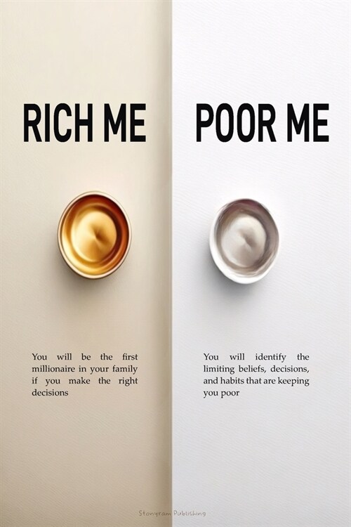 Rich Me Poor Me: You Will Be the First Millionaire in Your Family If You Make the Right Decisions (Paperback)