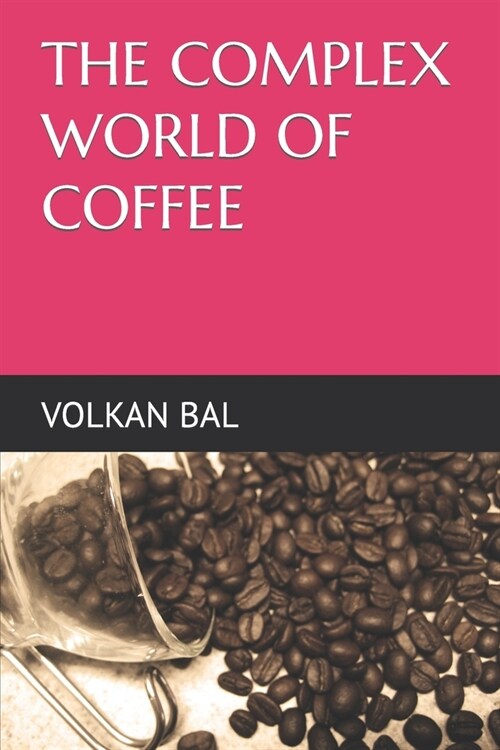 The Complex World of Coffee (Paperback)