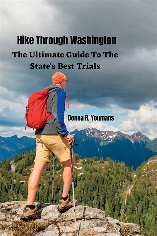 Hike Through Washington.: The Ultimate Guide To The States Best Trials. (Paperback)