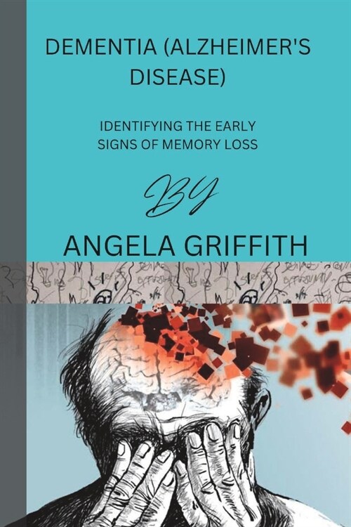 Dementia(Alzheimers disease): Identifying The Early Signs of Memory Loss (Paperback)