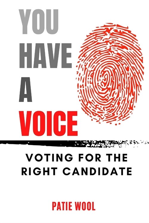You Have a Voice: Voting for the Right Candidate (Paperback)