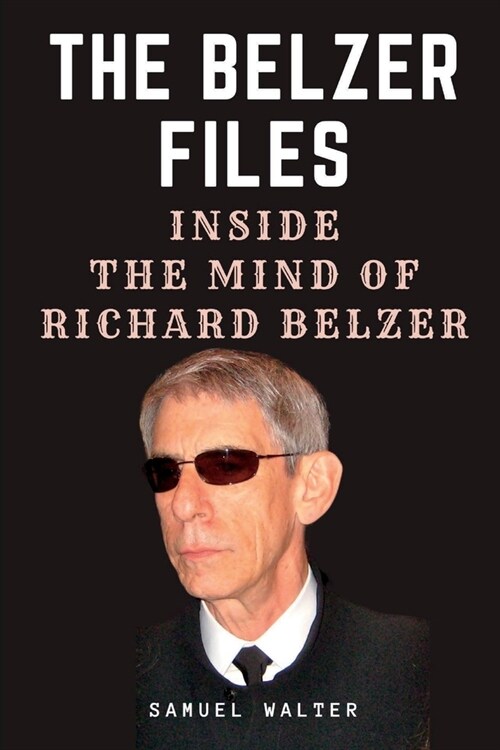 The Belzer Files: Inside the Mind of Richard Belzer (Paperback)