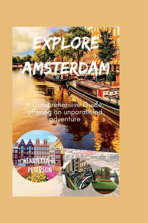 Explore Amsterdam: A Comprehensive Guide, offering an unparalleled adventure (Paperback)