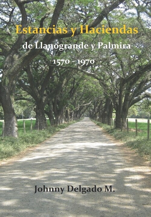 Estancias y haciendas de Llanogrande y Palmira 1570-1970 (Paperback)