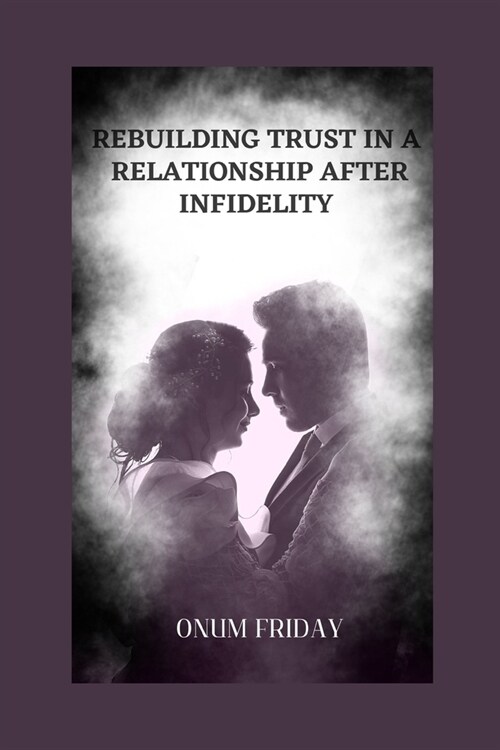 알라딘 How To Rebuild Trust In A Relationship After Infidelity Paperback