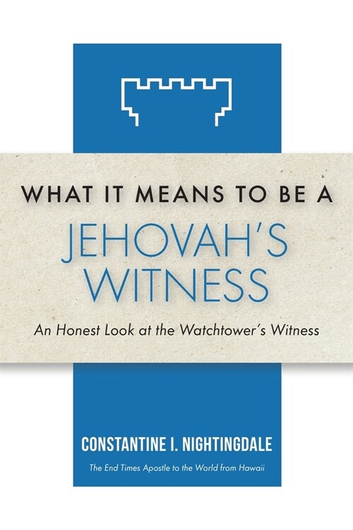 What It Means to Be a Jehovahs Witness: An Honest Look at the Watchtowers Witness (Paperback)