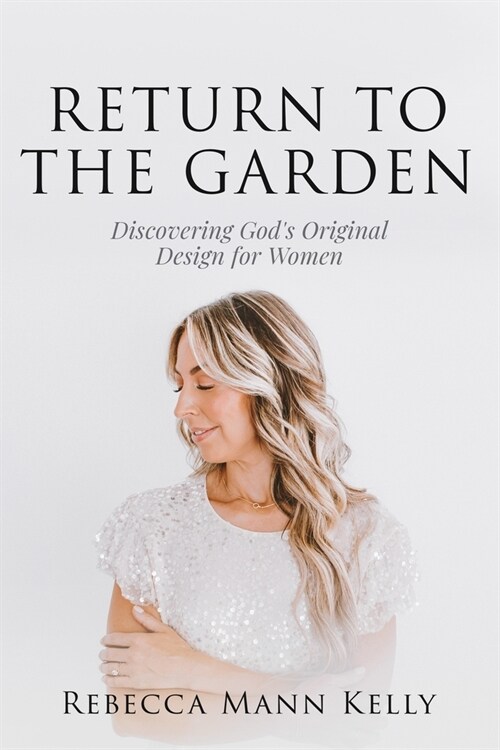 Return to the Garden: Discovering Gods Original Design for Women (Paperback)