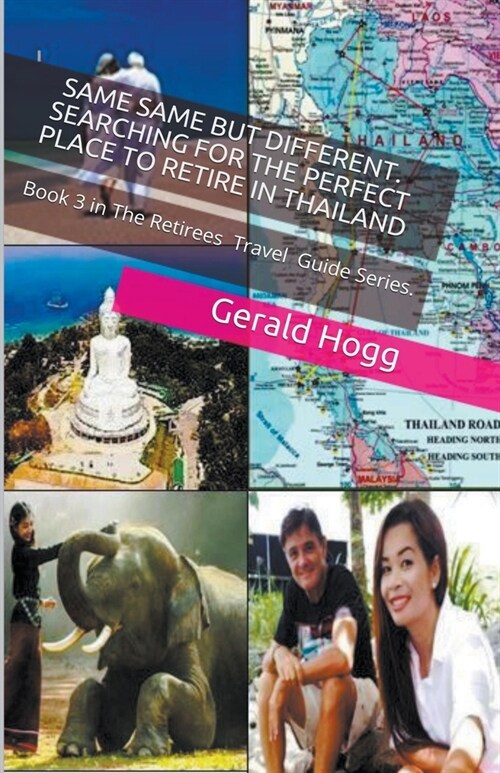 Same-Same But Different. Searching for the Perfect Place to Retire in Thailand (Paperback)