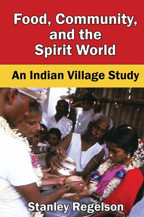 Food, Community, and the Spirit World: An Indian Village Study (Paperback)
