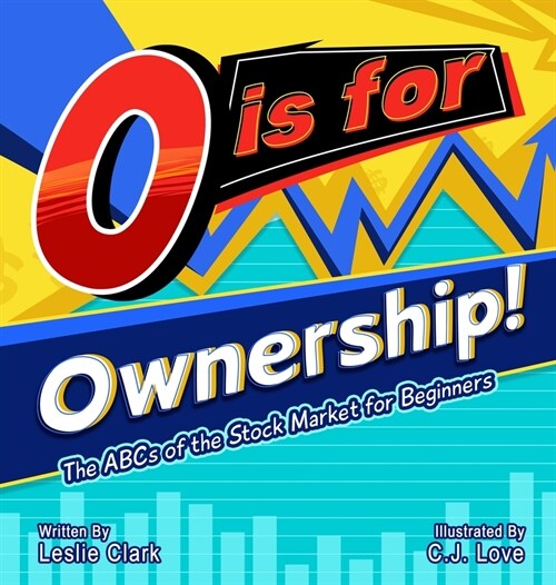 O is for Ownership! The ABCs of the Stock Market for Beginners (Hardcover)