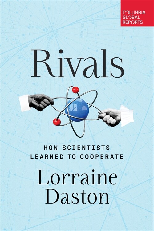 Rivals: How Scientists Learned to Cooperate (Paperback)