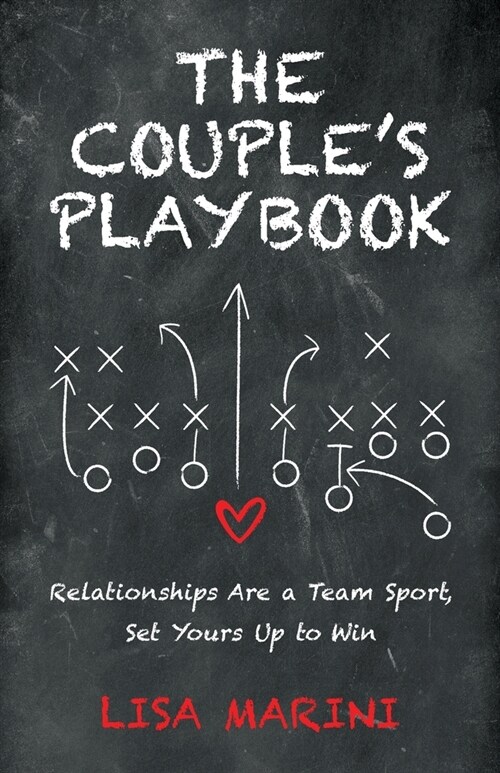 The Couples Playbook: Relationships Are a Team Sport, Set Yours Up to Win (Paperback)