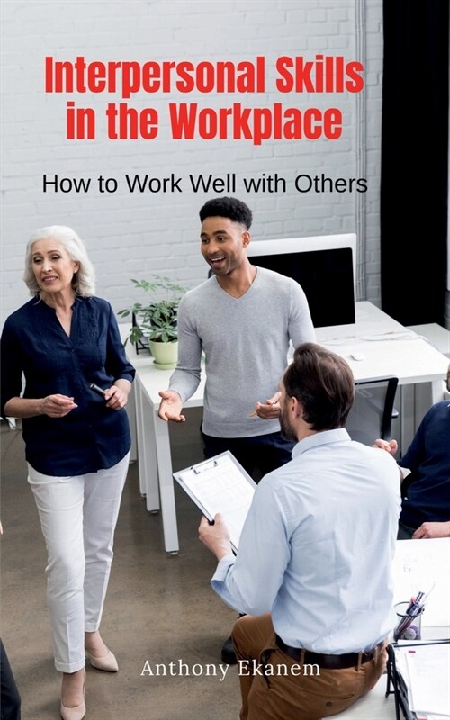 Interpersonal Skills in the Workplace (Paperback)