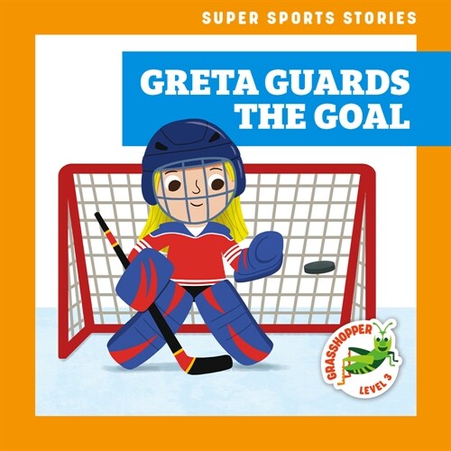 Greta Guards the Goal (Library Binding)