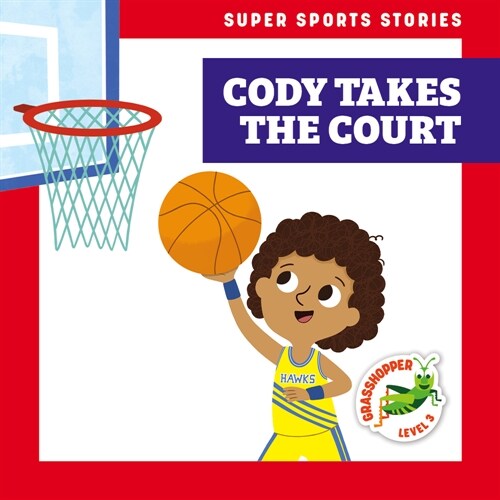 Cody Takes the Court (Library Binding)