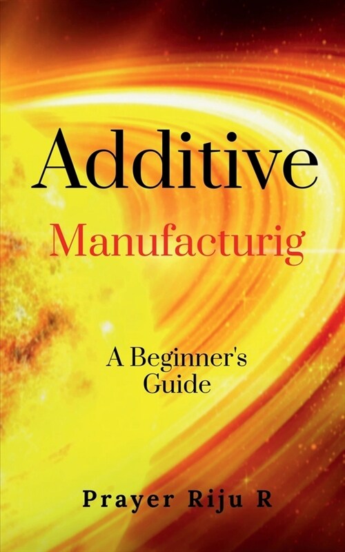 Additive Manufacturing (Paperback)