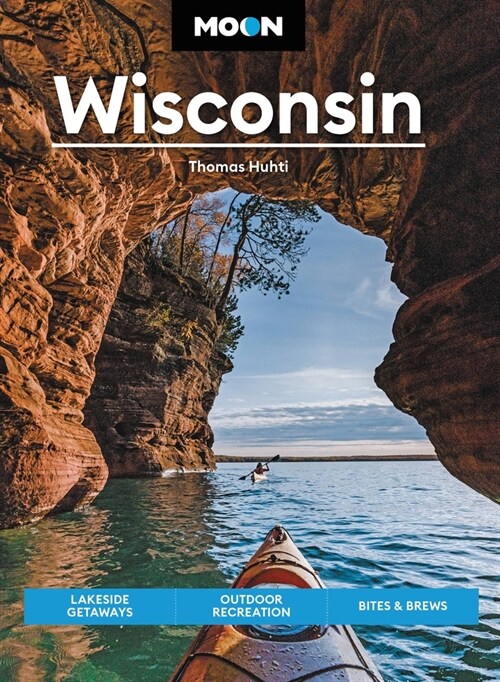 Moon Wisconsin: Lakeside Getaways, Outdoor Recreation, Bites & Brews (Paperback, 9, Revised)