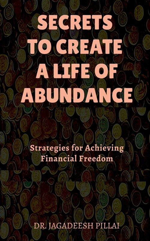 Secrets to Create a Life of Abundance (Paperback)