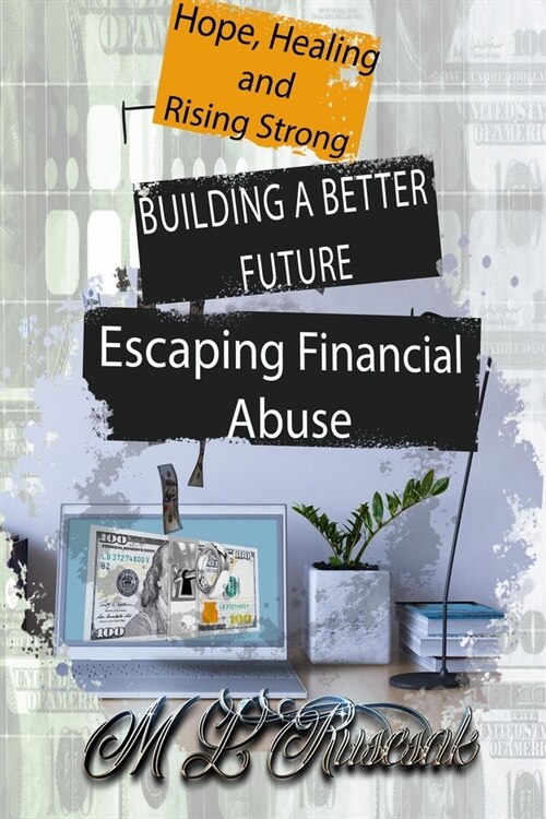 Building a Better Future: Escaping Financial Abuse (Paperback)