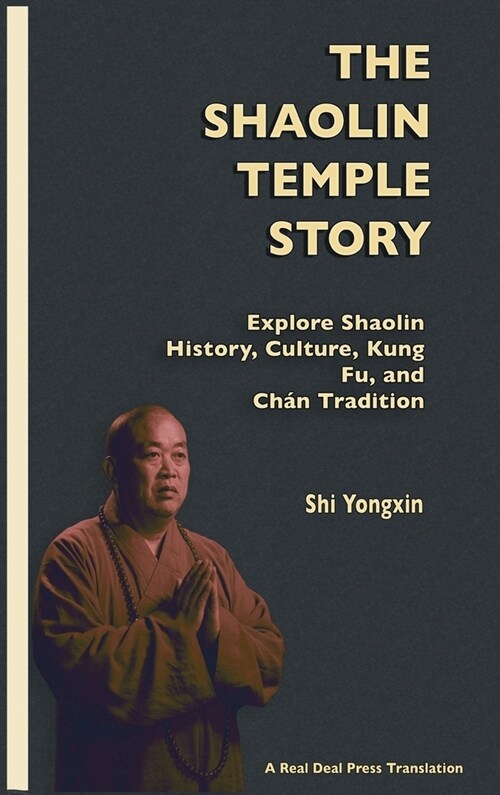 The Shaolin Temple Story: Explore Shaolin History, Culture, Kung Fu and Ch? Tradition (Hardcover)