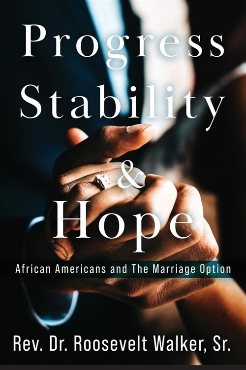 Progress, Stability, and Hope: African Americans and The Marriage Option (Paperback)