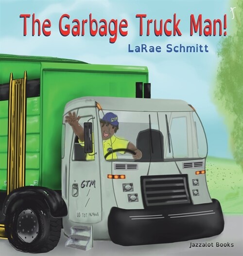 The Garbage Truck Man! (Hardcover)