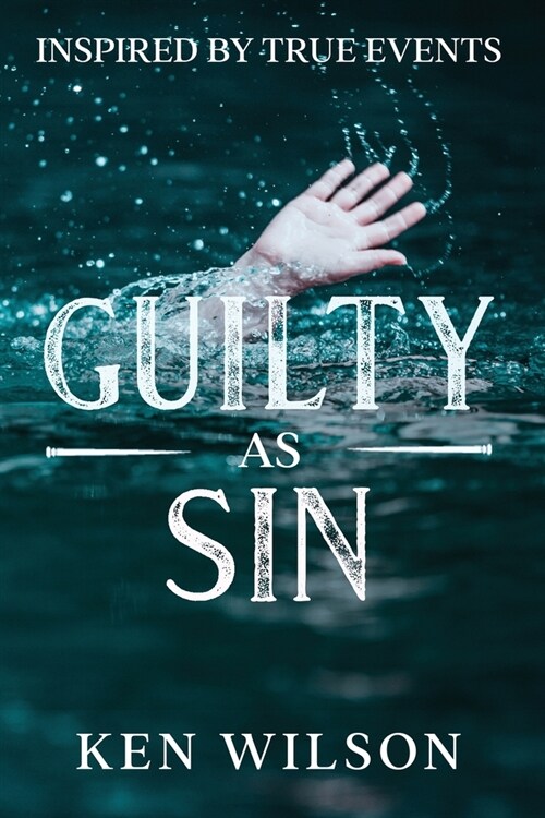 Guilty As Sin: Inspired by True Events (Paperback)