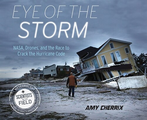 Eye of the Storm: Nasa, Drones, and the Race to Crack the Hurricane Code (Paperback)