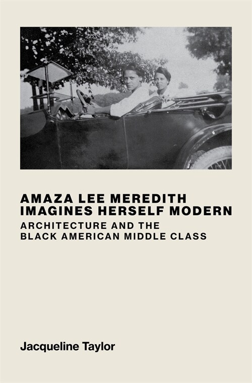 Amaza Lee Meredith Imagines Herself Modern: Architecture and the Black American Middle Class (Hardcover)