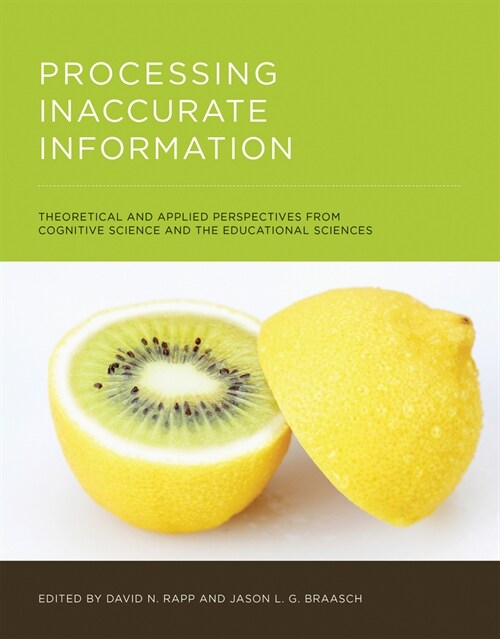 Processing Inaccurate Information: Theoretical and Applied Perspectives from Cognitive Science and the Educational Sciences (Paperback)