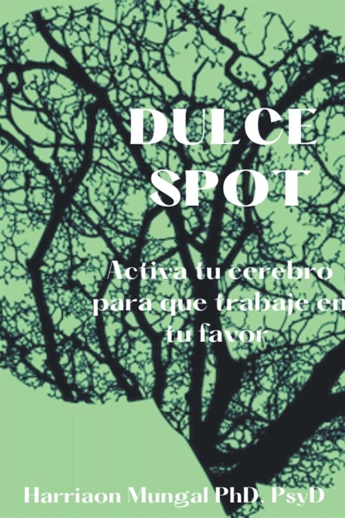 Dulce Spot: Activa tu cerebro para que trabaje en tu favor (Paperback)