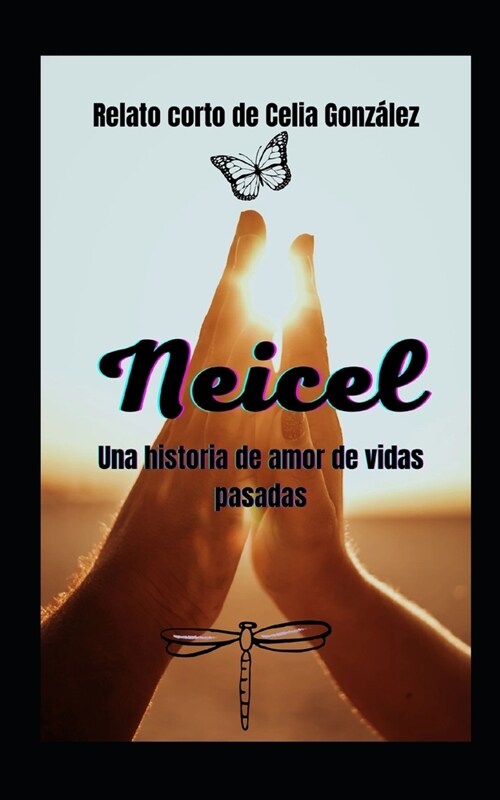 Neicel: Una historia de amor de vidas pasadas. (Paperback)