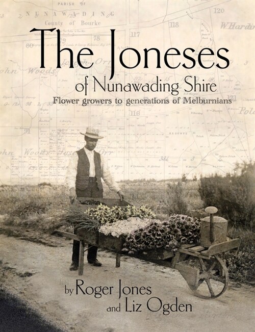 The Joneses of Nunawading Shire: Flower growers to a generation of Melburnians (Paperback)