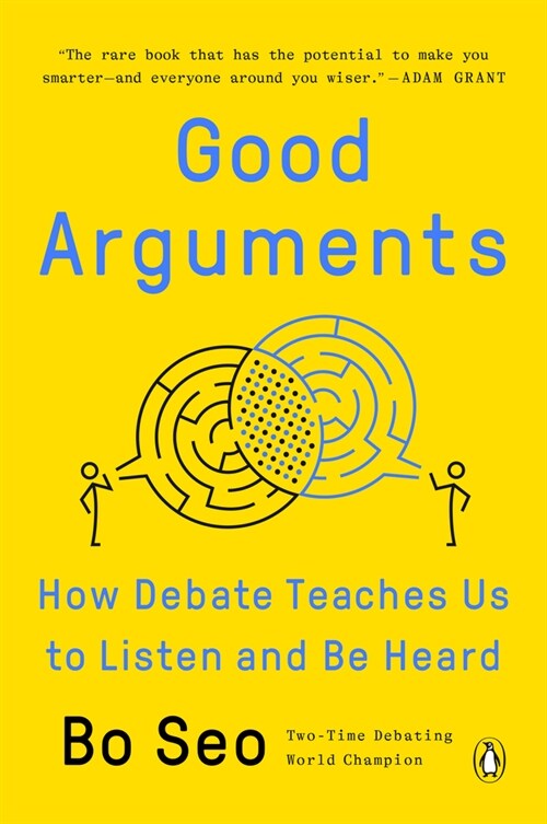 Good Arguments: How Debate Teaches Us to Listen and Be Heard (Paperback)
