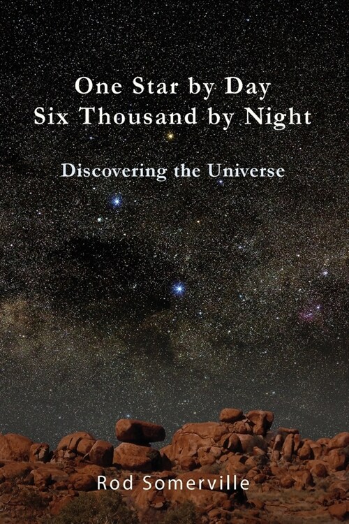 One Star By Day Six Thousand By Night: Discovering the Universe (Paperback, 2)