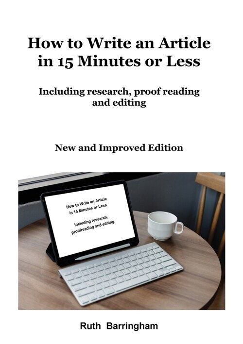 How to Write an Article in 15 Minutes or Less: Including research, proofreading and editing (Paperback, 2)