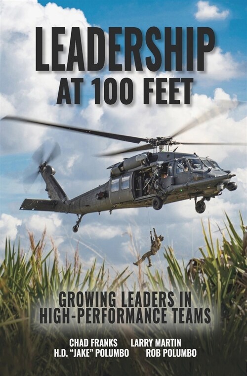 Leadership at 100 Feet: Growing Leaders in High-Performance Teams (Paperback)