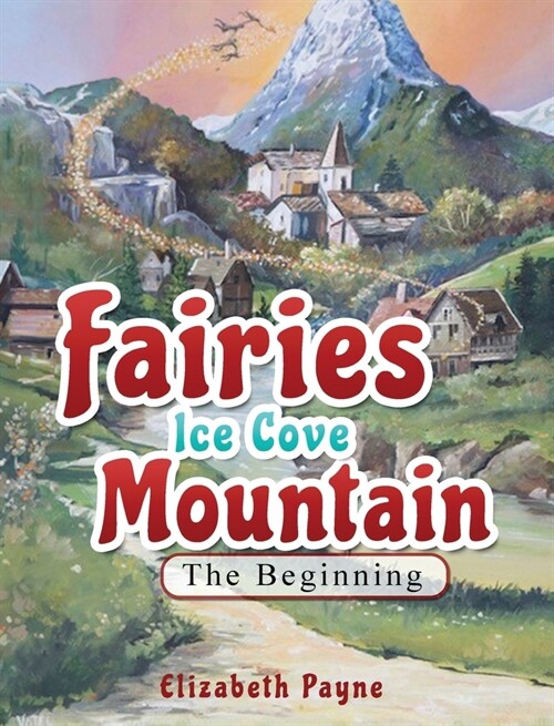 Fairies Ice Cove Mountain: The Beginning (Hardcover)