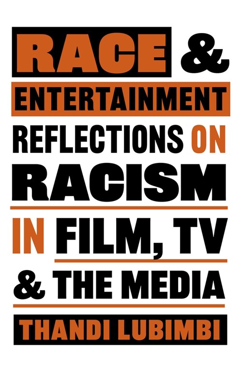Race and Entertainment : Reflections on Racism in Film, TV and the Media (Paperback)