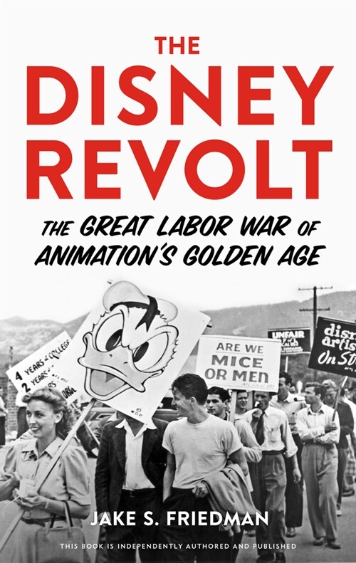 The Disney Revolt: The Great Labor War of Animations Golden Age (Paperback)