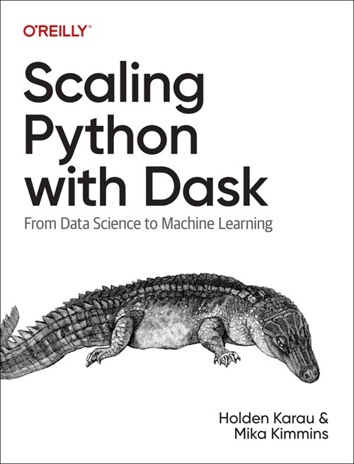 Scaling Python with Dask: From Data Science to Machine Learning (Paperback)