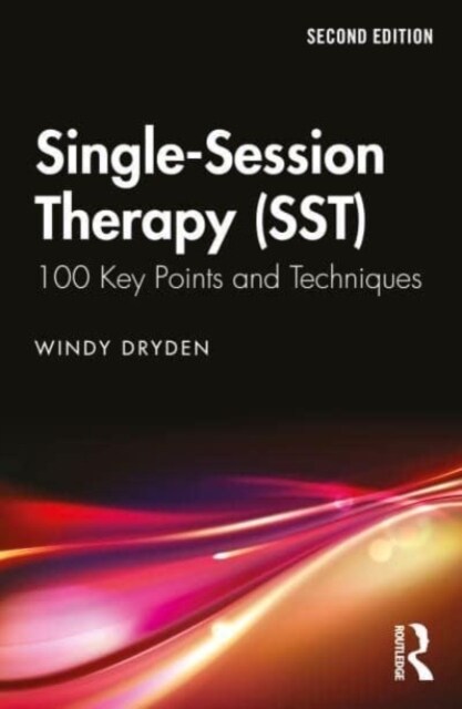 Single-Session Therapy (SST) : 100 Key Points and Techniques (Paperback, 2 ed)