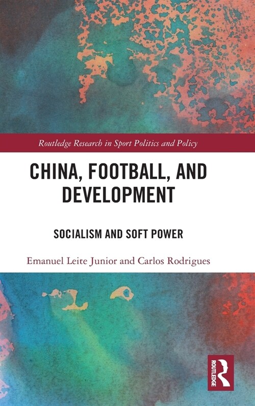 China, Football, and Development : Socialism and Soft Power (Hardcover)