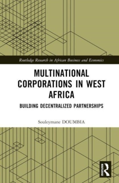 Multinational Corporations in West Africa : Building Decentralized Partnerships (Hardcover)