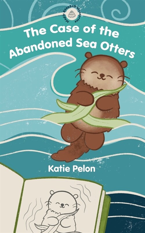 The Case of the Abandoned Sea Otters: Magic Seashell Mysteries #1 (Paperback)