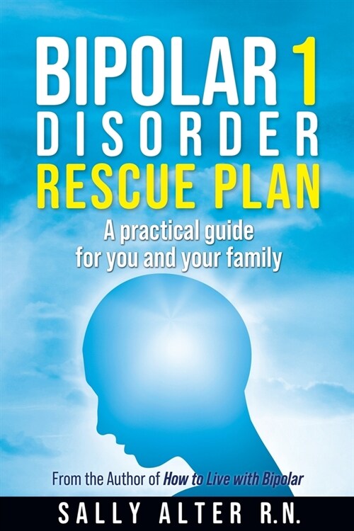 Bipolar 1 Rescue Plan: A Practical Guide for You and Your Family (Paperback)