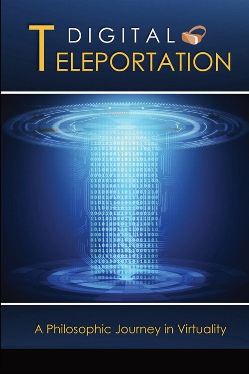 Digital Teleportation: A Philosophic Journey in Virtuality (Paperback)
