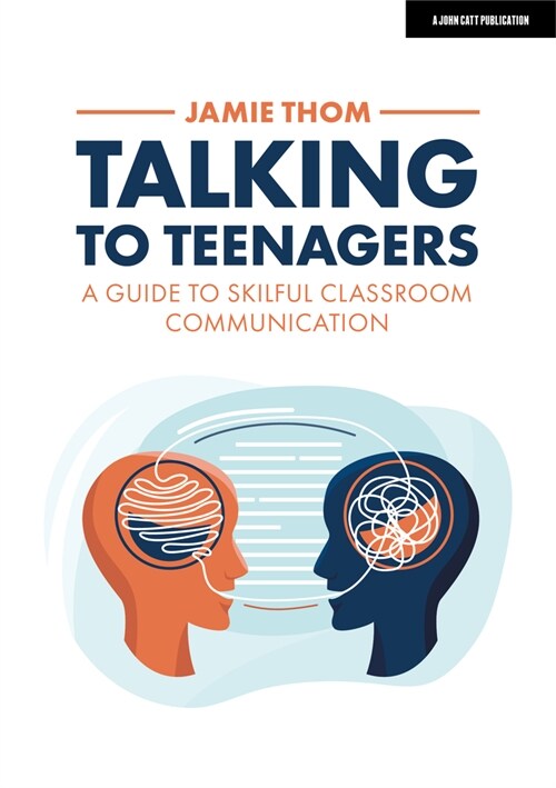Talking to Teenagers: A Guide to Skilful Classroom Communication (Paperback)