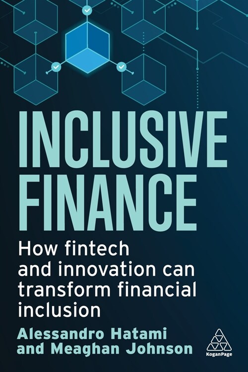Inclusive Finance : How Fintech and Innovation Can Transform Financial Inclusion (Hardcover)
